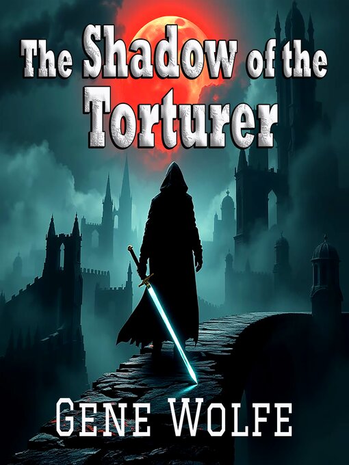 Title details for The Shadow of the Torturer by Gene Wolfe - Wait list